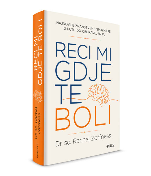 Reci mi gdje te boli - Najnovije znanstvene spoznaje o boli i put do ozdravljenja