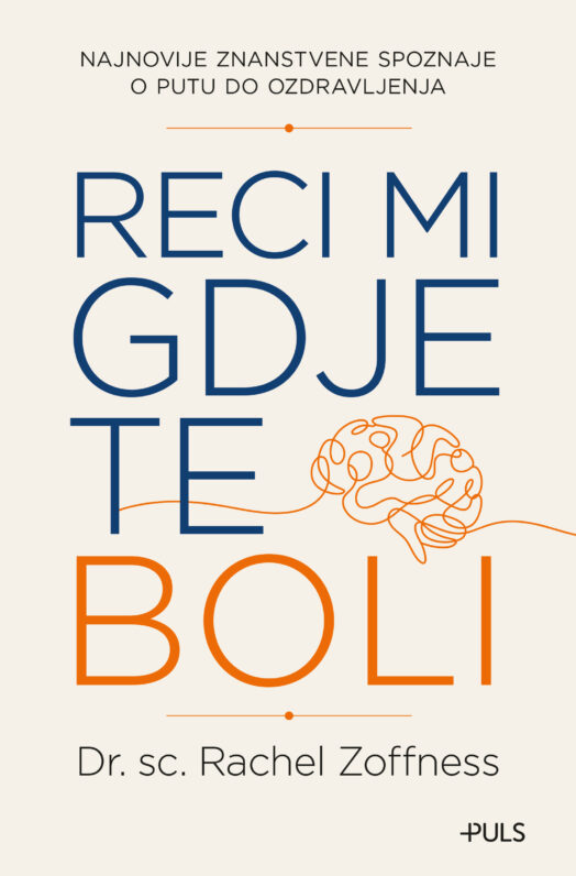 Reci mi gdje te boli - Najnovije znanstvene spoznaje o boli i put do ozdravljenja